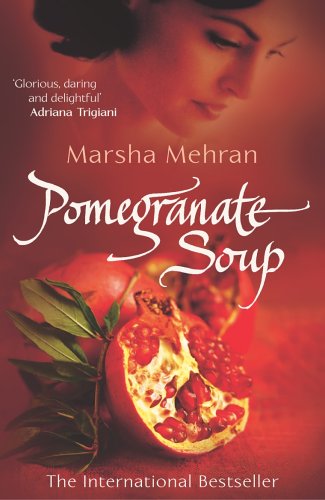 Read Pomegranate Soup By Marsha Mehran